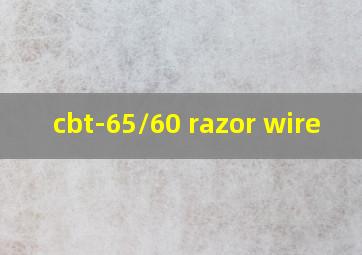  cbt-65/60 razor wire